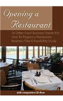 Opening a Restaurant: or Other Food Business Starter Kit -- How to Prepare a Restaurant Business Plan & Feasibility Study