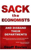 SACK THE ECONOMISTS and disband their departments