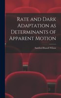 Rate and Dark Adaptation as Determinants of Apparent Motion