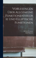 Vorlesungen Über Allgemeine Funktionentheorie Und Elliptische Funktionen