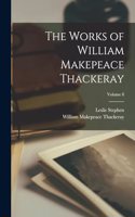 The Works of William Makepeace Thackeray; Volume 8