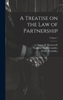 Treatise on the law of Partnership; Volume 1
