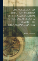 Accelerated Bisection Method for the Calculation of Eigenvalues of a Symmetric Tridiagonal Matrix