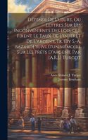 Défense De L'usure, Ou Lettres Sur Les Inconvénients Des Lois, Qui Fixent Le Taux De L'intérêt De L'argent, Tr. [By S.-A. Bazard] Suivi D'un Mémoire Sur Les Prêts D'argent, Par [A.R.J.] Turgot