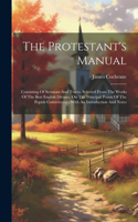 Protestant's Manual: Consisting Of Sermons And Tracts, Selected From The Works Of The Best English Divines, On The Principal Points Of The Popish Controversy: With An In