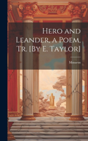 Hero and Leander, a Poem, Tr. [By E. Taylor]