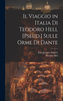 Viaggio in Italia Di Teodoro Hell [Pseud.] Sulle Orme Di Dante