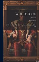 Woodstock; or, The Cavalier. A Tale of the Year Sixteen Hundred and Fifty-one; Volume I