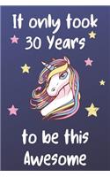 It Only Took 30 Years To Be This Awesome: Unicorn 30th Birthday Journal Present / Gift for Women & Men Dark Blue Theme (6 x 9 - 110 Blank Lined Pages)