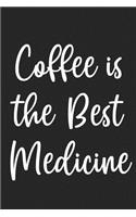 Coffee Is The Best Medicine