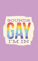 Sounds Gay I'm In