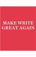 Make Write great Again: Great Big Journal 8x10! 800 Pages!