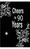 Cheers to 90 years: funny and cute blank lined journal Notebook, Diary, planner Happy 90th nineth Birthday Gift for ninety year old daughter, son, boyfriend, girlfriend