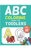 ABC Coloring Books for Toddlers Vol.10: A to Z coloring sheets, JUMBO Alphabet coloring pages for Preschoolers, ABC Coloring Sheets for kids ages 2-4, Toddlers, and Kindergarten(10 Jumbo A to Z Coloring Pages)