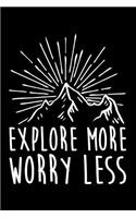 Explore More Worry Less: Blank Lined Notebook Journal For Hikers