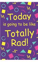 Today Is Going To Be Like Totally Rad!: Cute 1980's Retro Style 2020 6 x 9 Weekly Planner for 80's Babies