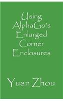 Using Alphago's Enlarged Corner Enclosures