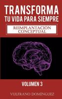 Transforma tu vida para siempre vol.3
