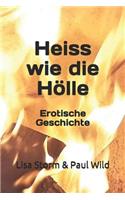 Heiss wie die Hölle