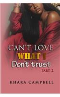 Can't Love What I Don't Trust 2
