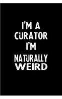 I'm a Curator I'm Naturally Weird: Blank Lined Notebook Journal Gift Idea