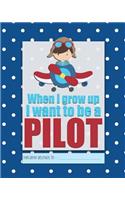 When I Grow Up I Want to be a PILOT