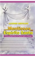 ...Mentisses ao Espírito Santo