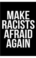 Make Racists Afraid Again