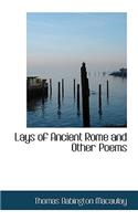 Lays of Ancient Rome and Other Poems