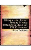 Utroque Jesu Christi Nomine in Novo Testamento Obvio Dei Filii Et Hominis