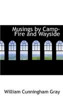 Musings by Camp-Fire and Wayside