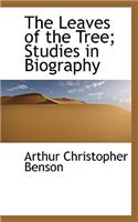 The Leaves of the Tree; Studies in Biography