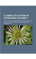 A Complete System of Astronomy Volume 2: (English)