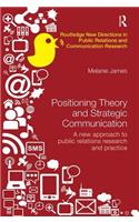 Positioning Theory and Strategic Communication: A new approach to public relations research and practice