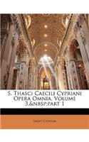 S. Thasci Caecili Cypriani Opera Omnia, Volume 3, Part 1