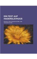 Ein Fest Auf Haderslevhuus; Novelle Von Theodor Storm, 1885