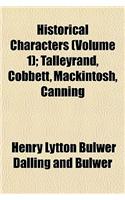 Historical Characters (Volume 1); Talleyrand, Cobbett, Mackintosh, Canning