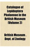 Catalogue of Lepidoptera Phalaenae in the British Museum (Volume 2)