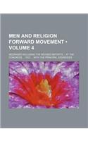 Men and Religion Forward Movement (Volume 4); Messages Including the Revised Reports at the Congress 1912 with the Principal Addresses: (English)