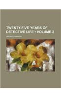 Twenty-Five Years of Detective Life (Volume 2): (English)