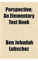 Perspective; An Elementary Text Book
