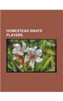 Homestead Grays Players: Cool Papa Bell, Josh Gibson, Ted Radcliffe, Buck Leonard, Luke Easter, Silas Simmons, Martn Dihigo, Bill Foster(English)