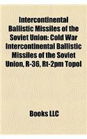 Intercontinental Ballistic Missiles of the Soviet Union: Cold War Intercontinental Ballistic Missiles of the Soviet Union, R-36, Rt-2pm Topol
