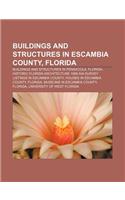 Buildings and Structures in Escambia County, Florida: Buildings and Structures in Pensacola, Florida(English)
