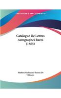 Catalogue De Lettres Autographes Rares (1865)