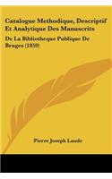 Catalogue Methodique, Descriptif Et Analytique Des Manuscrits