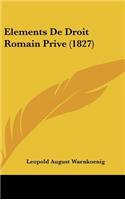 Elements de Droit Romain Prive (1827)