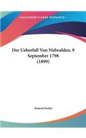 Der Ueberfall Von Nidwalden, 9 September 1798 (1899)