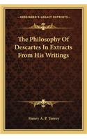 The Philosophy of Descartes in Extracts from His Writings