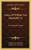Letters Of William Von Humboldt V2